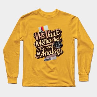 Retro VHS Vault Where Memories Are Stored In Analog Design Long Sleeve T-Shirt